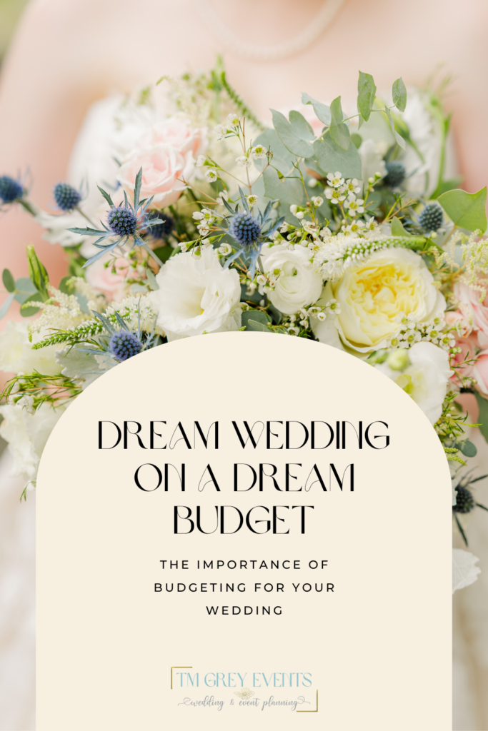 dream wedding on a dream budget the importance of budgeting for your wedding by tm grey events